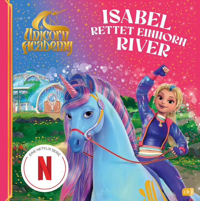 Unicorn Academy Isabel rettet Einhorn River Bilderbuch Band 2